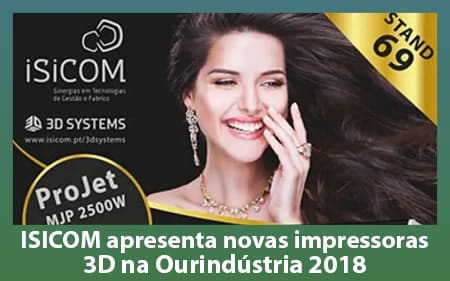 ISICOM apresenta novas impressoras 3D na Ourindústria 2018
