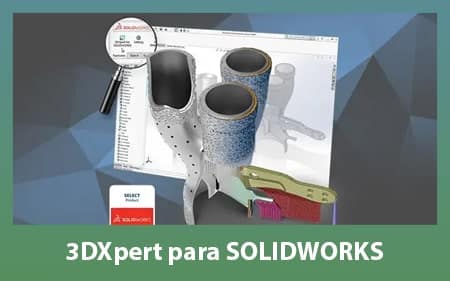 Apresentamos-lhe o 3DXpert para SOLIDWORKS