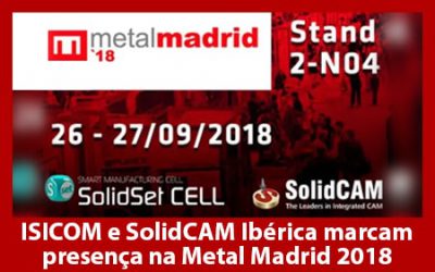 ISICOM e SolidCAM Ibérica marcam presença na Metal Madrid 2018