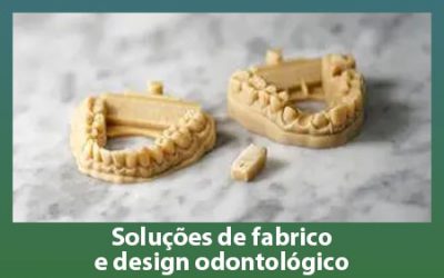 Soluções de fabrico e design odontológico