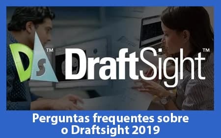 DraftSight 2019 – Perguntas Frequentes