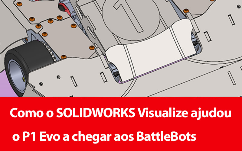 Como o SOLIDWORKS Visualize ajudou o P1 Evo a chegar aos BattleBots